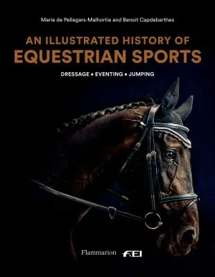 Historia ilustrada de los deportes ecuestres: Dressage, Jumping, Eventing - An Illustrated History of Equestrian Sports: Dressage, Jumping, Eventing