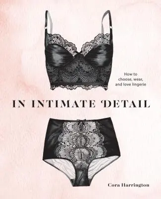 Intimate Detail: Cómo elegir, llevar y amar la lencería - In Intimate Detail: How to Choose, Wear, and Love Lingerie