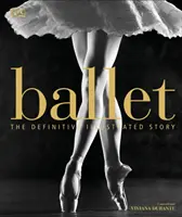 Ballet - La historia ilustrada definitiva - Ballet - The Definitive Illustrated Story