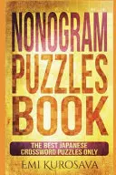 Nonogram Puzzles Book: Sólo los Mejores Crucigramas Japoneses - Nonogram Puzzles Book: The Best Japanese Crossword Puzzles Only