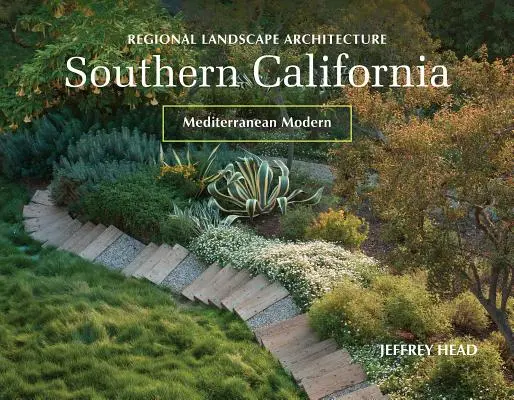 Arquitectura regional del paisaje: California del Sur: Mediterráneo Moderno - Regional Landscape Architecture: Southern California: Mediterranean Modern