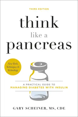 Piense como un páncreas: Guía práctica para controlar la diabetes con insulina - Think Like a Pancreas: A Practical Guide to Managing Diabetes with Insulin