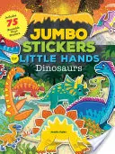 Jumbo Pegatinas para Manos Pequeñas: Dinosaurios: incluye 75 pegatinas - Jumbo Stickers for Little Hands: Dinosaurs: Includes 75 Stickers