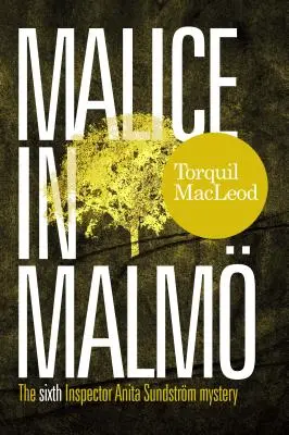 Malicia en Malm: El sexto misterio de la inspectora Anita Sundstrm - Malice in Malm: The Sixth Inspector Anita Sundstrm Mystery