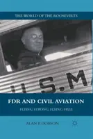 FDR y la aviación civil: Volar fuerte, volar libre - FDR and Civil Aviation: Flying Strong, Flying Free