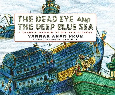 El ojo muerto y el profundo mar azul: Memoria gráfica de la esclavitud moderna - The Dead Eye and the Deep Blue Sea: A Graphic Memoir of Modern Slavery