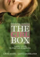 Thinking Outside the Girl Box: Trabajando en equipo con jóvenes resilientes en los Apalaches - Thinking Outside the Girl Box: Teaming Up with Resilient Youth in Appalachia