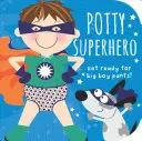 Superhéroe del orinal: Prepárate para los pantalones de niño grande - Potty Superhero: Get Ready for Big Boy Pants!