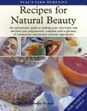 Recetas para una belleza natural - Una guía autorizada para elaborar sus propios preparados para el cuidado del cuerpo, la piel y el cabello, con un glosario de productos comerciales y para el cuidado del cabello. - Recipes for Natural Beauty - An authoritative guide to making your own body, skin and haircare preparations, complete with glossary of commercial and