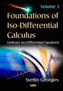 Fundamentos de cálculo iso-diferencial - Volumen III -- Ecuaciones iso-diferenciales ordinarias - Foundations of Iso-Differential Calculus - Volume III -- Ordinary Iso-Differential Equations
