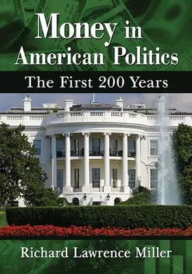 El dinero en la política estadounidense: Los primeros 200 años - Money in American Politics: The First 200 Years