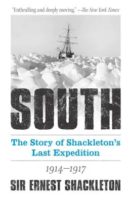 El Sur: La historia de la última expedición de Shackleton 1914-1917 - South: The Story of Shackleton's Last Expedition 1914-1917