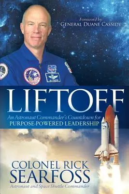 Despegue: La cuenta atrás de un comandante astronauta para un liderazgo con propósito - Liftoff: An Astronaut Commander's Countdown for Purpose Powered Leadership