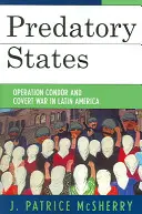 Estados depredadores: Operación Cóndor y guerra encubierta en América Latina - Predatory States: Operation Condor and Covert War in Latin America