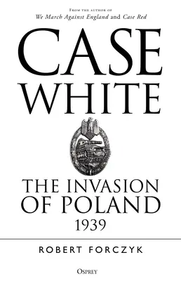 Caso Blanco: La invasión de Polonia 1939 - Case White: The Invasion of Poland 1939