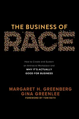 The Business of Race: How to Create and Sustain an Antiracist Workplace--And Why It's Actually Good for Business (El negocio de la raza: cómo crear y mantener un lugar de trabajo antirracista y por qué es bueno para los negocios) - The Business of Race: How to Create and Sustain an Antiracist Workplace--And Why It's Actually Good for Business