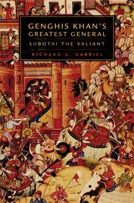 El mejor general de Gengis Kan: Subotai el Valiente - Genghis Khan's Greatest General: Subotai the Valiant