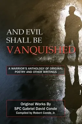 Y el mal será vencido: Antología guerrera de poesía original y otros escritos - And Evil Shall Be Vanquished: A Warrior's Anthology of Original Poetry and Other Writings