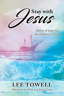 Quédate con Jesús: - cartas de esperanza para los hijos de Dios - Stay With Jesus: - letters of hope for the children of God