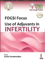 Enfoque FOGSI: Uso de adyuvantes en infertilidad - FOGSI Focus: Use of Adjuvants in Infertility