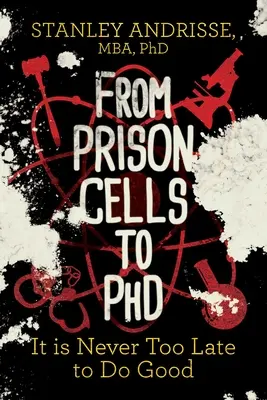 De la cárcel al doctorado: Nunca es demasiado tarde para hacer el bien - From Prison Cells to PhD: It Is Never Too Late to Do Good