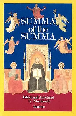 La Suma de la Suma: Los pasajes filosóficos esenciales de la Suma Teológica de Santo Tomás de Aquino - A Summa of the Summa: The Essential Philosophical Passages of St. Thomas Aquinas' Summa Theologica