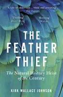 El ladrón de plumas: el robo de historia natural del siglo - Feather Thief - The Natural History Heist of the Century