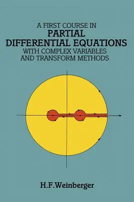 Un primer curso de ecuaciones diferenciales parciales: Con variables complejas y métodos de transformación - A First Course in Partial Differential Equations: With Complex Variables and Transform Methods