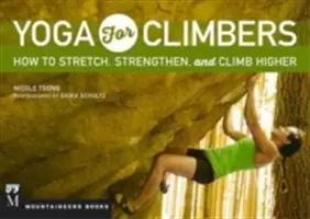 Yoga para escaladores: Cómo estirarse, fortalecerse y escalar más alto - Yoga for Climbers: How to Stretch, Strengthen and Climb Higher