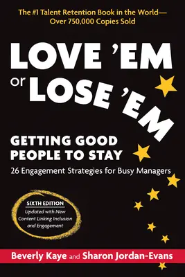 Quiérelos o piérdelos, sexta edición: Cómo conseguir que los buenos se queden - Love 'em or Lose 'em, Sixth Edition: Getting Good People to Stay