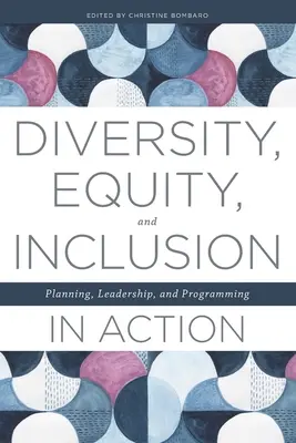 Diversidad, equidad e inclusión en acción: Planificación, liderazgo y programación - Diversity, Equity, and Inclusion in Action: Planning, Leadership, and Programming