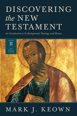 Descubrir el Nuevo Testamento: Una introducción a su trasfondo, teología y temas (Volumen II: Las cartas paulinas) - Discovering the New Testament: An Introduction to Its Background, Theology, and Themes (Volume II: The Pauline Letters)