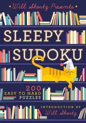 Will Shortz presenta Sleepy Sudoku: 200 rompecabezas de fáciles a difíciles - Will Shortz Presents Sleepy Sudoku: 200 Easy to Hard Puzzles