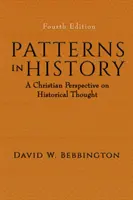 Patrones de la Historia: Una perspectiva cristiana del pensamiento histórico - Patterns in History: A Christian Perspective on Historical Thought