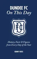 El Dundee FC en este día - Historia, hechos y cifras de cada día del año - Dundee FC on This Day - History, Facts & Figures from Every Day of the Year