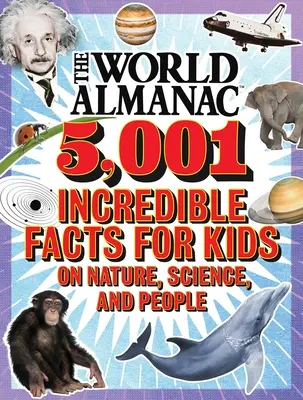 El almanaque mundial 5.001 datos increíbles para niños sobre la naturaleza, la ciencia y la gente (Almanaque Kids(tm) World) - The World Almanac 5,001 Incredible Facts for Kids on Nature, Science, and People (Almanac Kids(tm) World)