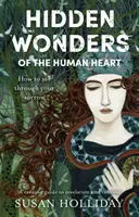 Maravillas ocultas del corazón humano: cómo ver a través del dolor - Hidden Wonders of the Human Heart - How to See Through your Sorrow