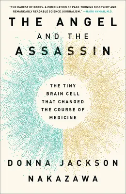 El ángel y el asesino: La diminuta célula cerebral que cambió el curso de la medicina - The Angel and the Assassin: The Tiny Brain Cell That Changed the Course of Medicine