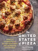 Los Estados Unidos de la pizza: Las pizzas favoritas de Estados Unidos, de masa fina a masa honda, de masa madre a sin gluten - The United States of Pizza: America's Favorite Pizzas, from Thin Crust to Deep Dish, Sourdough to Gluten-Free