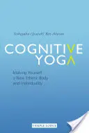 Yoga Cognitivo: Haciéndote un Nuevo Cuerpo Etérico e Individualidad (Ben-Aharon Yeshayahu (Jesaiah)) - Cognitive Yoga: Making Yourself a New Etheric Body and Individuality (Ben-Aharon Yeshayahu (Jesaiah))