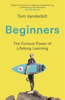 Principiantes - La alegría y el poder transformador del aprendizaje permanente - Beginners - The Joy and Transformative Power of Lifelong Learning