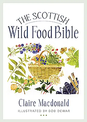 La Biblia de la comida silvestre escocesa - The Scottish Wild Food Bible