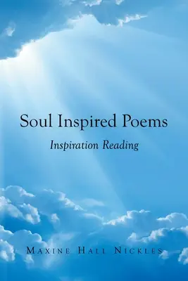 Poemas inspirados en el alma: Lectura inspiradora - Soul Inspired Poems: Inspiration Reading