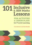 101 lecciones de matemáticas inclusivas y Sen: Actividades divertidas y planes de lecciones para niños de 3 a 11 años - 101 Inclusive and Sen Maths Lessons: Fun Activities and Lesson Plans for Children Aged 3 - 11