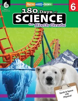 180 días de ciencia para sexto curso: Practicar, evaluar, diagnosticar - 180 Days of Science for Sixth Grade: Practice, Assess, Diagnose