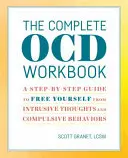 The Complete Ocd Workbook: Una guía paso a paso para liberarse de los pensamientos intrusivos y los comportamientos compulsivos - The Complete Ocd Workbook: A Step-By-Step Guide to Free Yourself from Intrusive Thoughts and Compulsive Behaviors