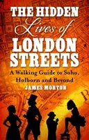 Vidas ocultas de las calles de Londres - Guía a pie del Soho, Holborn y más allá - Hidden Lives of London Streets - A Walking Guide to Soho, Holborn and Beyond