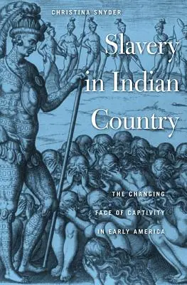 Slavery in Indian Country: El rostro cambiante del cautiverio en la América primitiva - Slavery in Indian Country: The Changing Face of Captivity in Early America