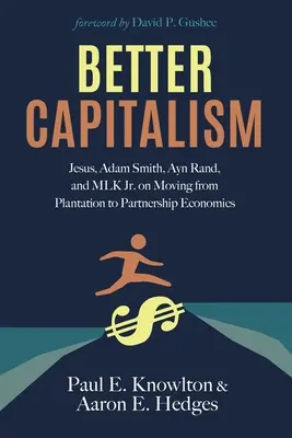 Un capitalismo mejor: Jesús, Adam Smith, Ayn Rand y MLK Jr. sobre el paso de la economía de plantación a la de asociación - Better Capitalism: Jesus, Adam Smith, Ayn Rand, and MLK Jr. on Moving from Plantation to Partnership Economics