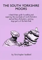 South Yorkshire Moors - Una guía dibujada a mano para caminar y explorar los páramos de South Yorkshire y el norte de Derbyshire, que cubre grandes partes de - South Yorkshire Moors - A hand-drawn guide to walking and exploring the moorlands of South Yorkshire and northern Derbyshire, covering large parts of